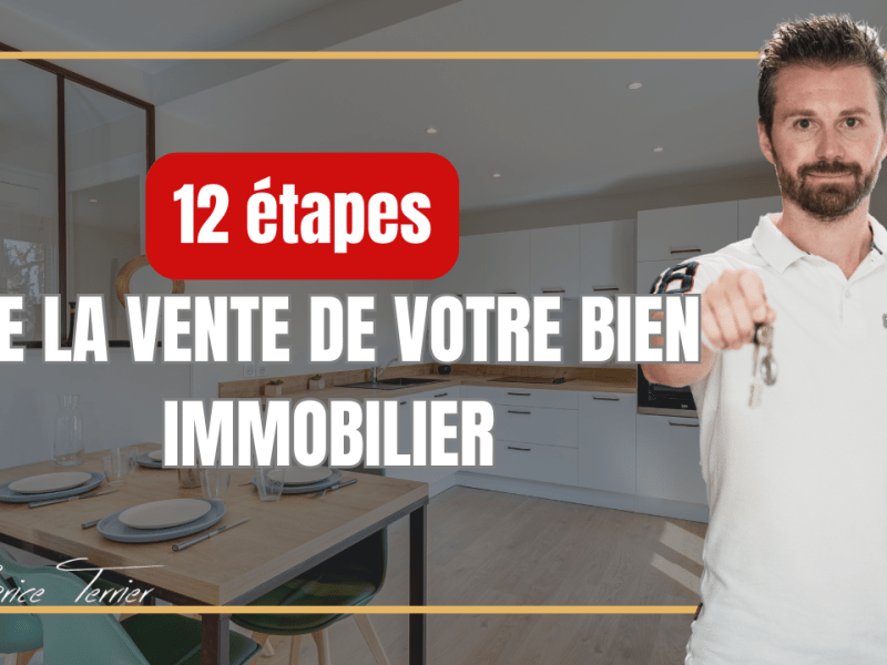 Les 12 étapes de la vente de votre bien&nbsp;immobilier.