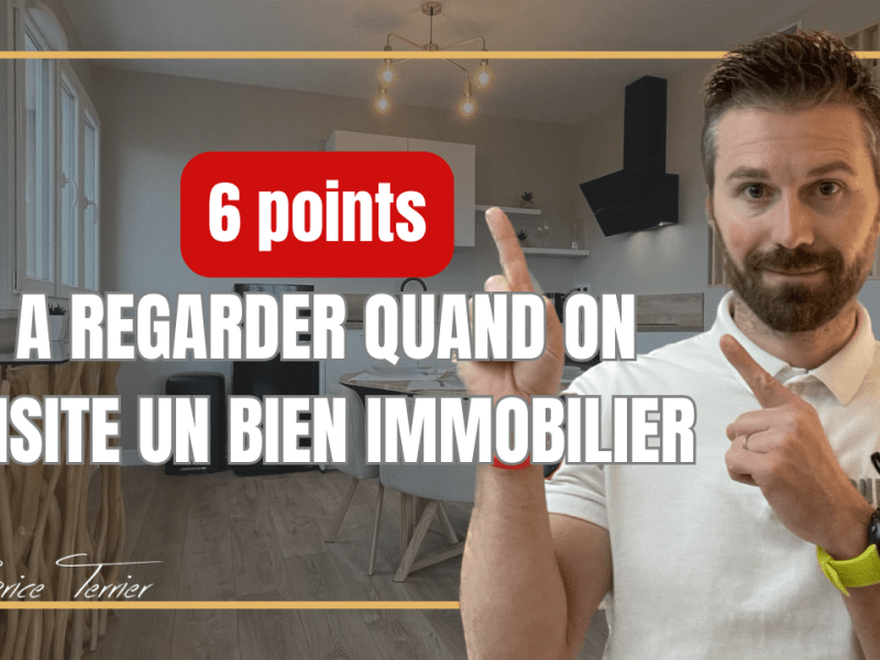 6 points à prendre en considération lors de la visite d&rsquo;un bien&nbsp;immobilier.
